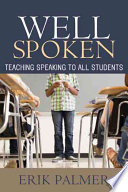 Erik Palmer — Well Spoken : Teaching Speaking to All Students