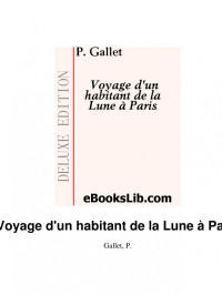 Pierre Galet — Voyage d'un habitant de la Lune à Paris