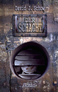 David J. Schow [Schow, David J.] — Der Schacht