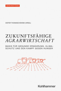 Dieter Thomaschewski (Hrsg.) — Zukunftsfähige Agrarwirtschaft