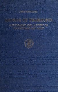 Monfasani, John — George of Trebizond : a biography and a study of his rhetoric and logic