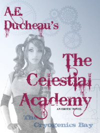 A.E. Ducheau — The Celestial Academy: The Cryogenics Bay