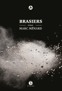 Marc Ménard [Ménard, Marc] — Brasiers