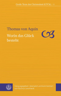 Thomas von Aquin — Worin das Glück besteht