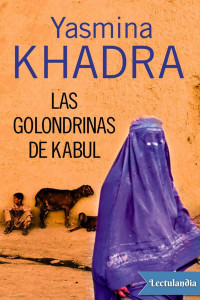 Yasmina Khadra — LAS GOLONDRINAS DE KABUL