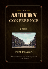 Tom Piazza — The Auburn Conference: A Novel