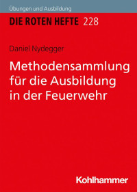 Daniel Nydegger — Methodensammlung für die Ausbildung in der Feuerwehr