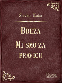 Slavko Kolar [Kolar, Slavko] — Breza - Mi smo za pravicu