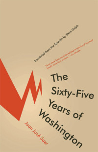 Juan José Saer — The Sixty-Five Years of Washington