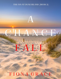 Fiona Grace — A Chance Fall (The Inn at Dune Island—Book Two)