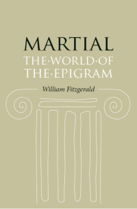 William Fitzgerald — Martial: The World of the Epigram