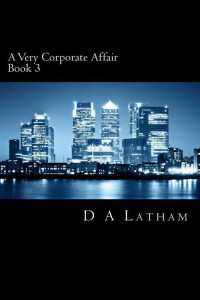 Latham, D — A Very Corporate Affair book 3 (The Corporate series)