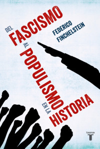 Federico Finchelstein — Del fascismo al populismo en la historia