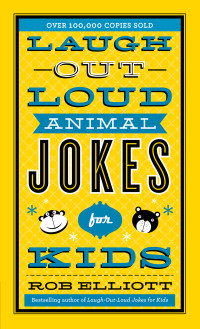 Rob Elliott — Laugh-Out-Loud Animal Jokes for Kids