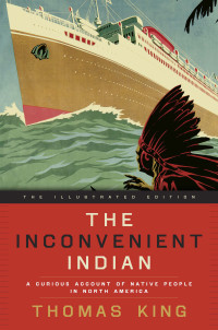 Thomas King — The Inconvenient Indian Illustrated