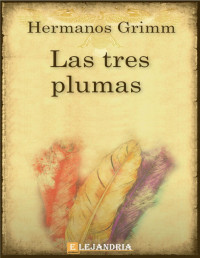 Hermanos Grimm — Las tres plumas