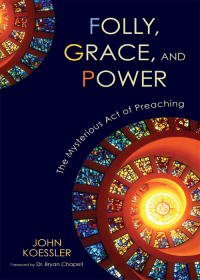 John Koessler; — Folly, Grace, and Power