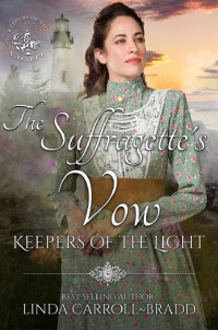 Linda Carroll-Bradd — The Suffragette's Vow (Keepers of the Light 8)