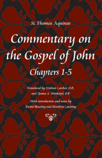 Thomas, Weisheipl, James A., Larcher, Fabian R. — Commentary on the Gospel of John