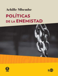 Achille Mbembe — Políticas de la enemistad