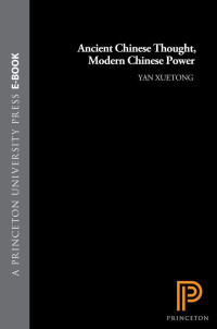 Yan, Xuetong — Ancient Chinese Thought, Modern Chinese Power (Princeton-China Series)