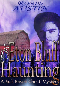Robin G. Austin [Austin, Robin G.] — The Eton Bluff Haunting