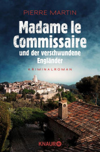 Pierre Martin — Madame le Commissaire und der verschwundene Engländer / Roman