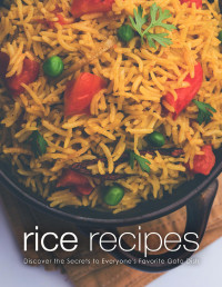 Press, BookSumo — Rice Recipes: Discover the Secrets to Everyone's Favorite Goto Dish