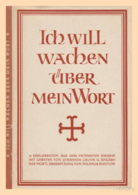 Herausgegeben von der Evangelischen Frauenhilfe in Deutschland, Geschäftsstelle West, Münster in Westf. — Ich will wachen über mein Wort (Jeremia 1, 12). 12 Bibelarbeiten aus dem Propheten Jeremia mit Gebeten von Johannes Calvin