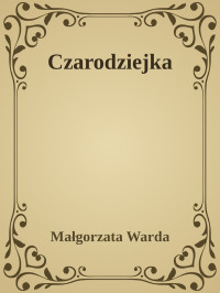 Małgorzata Warda — Czarodziejka