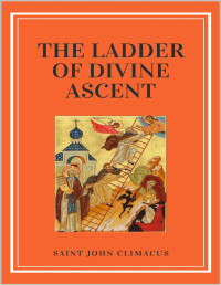Saint John Climacus — The Ladder Of Divine Ascent