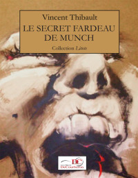 Vincent Thibault [Thibault, Vincent] — Le secret fardeau de Munch