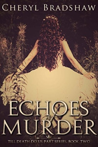 Cheryl Bradshaw — Echoes of Murder (Till Death Do Us Part, #2)