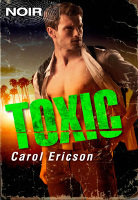 Carol Ericson — Toxic