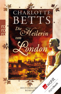 Charlotte Betts [Betts, Charlotte] — Die Heilerin von London