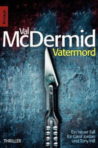 McDermid, Val — [Tony Hill & Carol Jordan 06] • Vatermord