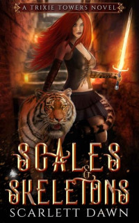 Scarlett Dawn — Scales and Skeletons (Trixie Towers Book 2)