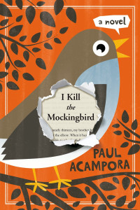 Acampora, Paul — I Kill the Mockingbird