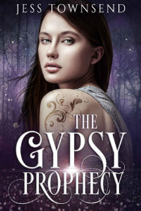 Jess Townsend [Townsend, Jess] — The Gypsy Prophecy