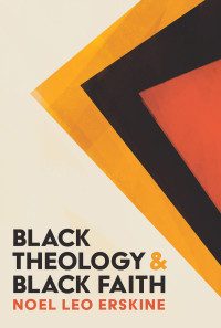 Noel Leo Erskine; — Black Theology and Black Faith