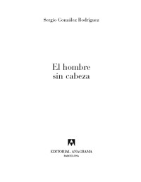 Sergio González Rodríguez — El hombre sin cabeza