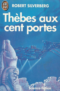 Robert Silverberg [Silverberg, Robert] — Thèbes aux cent portes