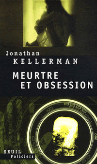 Jonathan Kellerman [Kellerman, Jonathan] — Meurtre et obsession