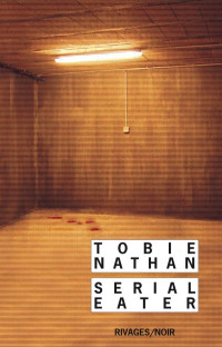 Tobie Nathan [Nathan, Tobie] — Serial Eater