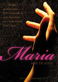 Marcio Valadão — N°016 Maria Mãe De Jesus