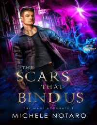 Michele Notaro — The Scars That Bind Us: The Magi Accounts 1