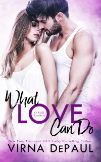 Virna DePaul — What Love Can Do: O’Neill Brothers