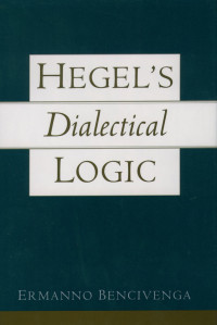 Ermanno Bencivenga — Hegel's Dialectical Logic