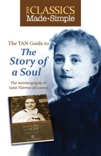 St. Therese of Lisieux — The Classics Made Simple: The Story of a Soul