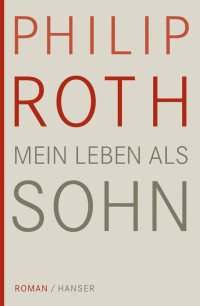 Philip Roth — Mein Leben als Sohn